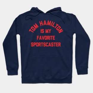 Tom Hamilton Is My Favorite Sportscaster Hoodie